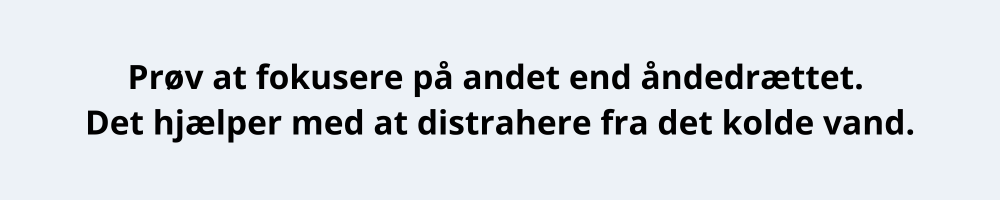 Fokuser på andet end dit aandedraet i isbadet